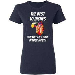 The Best 10 Inches You Will Ever Have In Your Mouth Shirt, Hoodie, Tank 20