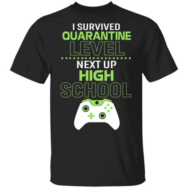 I Survived Quarantine Level Next Up High School Shirt, Hoodie, Tank 3