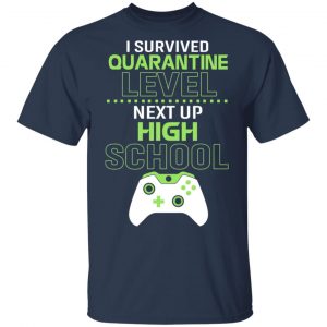 I Survived Quarantine Level Next Up High School Shirt, Hoodie, Tank 16