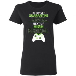 I Survived Quarantine Level Next Up High School Shirt, Hoodie, Tank 18