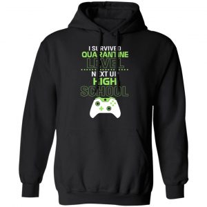 I Survived Quarantine Level Next Up High School Shirt, Hoodie, Tank 22