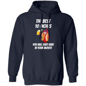 The Best 10 Inches You Will Ever Have In Your Mouth Shirt, Hoodie, Tank 23