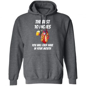 The Best 10 Inches You Will Ever Have In Your Mouth Shirt, Hoodie, Tank 24