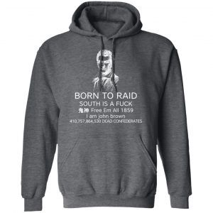 Born To Raid South Is A Fuck Free Em All 1859 Shirt, Hoodie, Tank 24