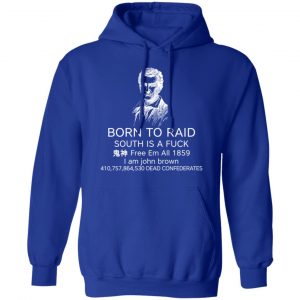 Born To Raid South Is A Fuck Free Em All 1859 Shirt, Hoodie, Tank 25