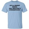 It's A Priest Thing You Wouldn't Understand Shirt, Hoodie, Tank 1