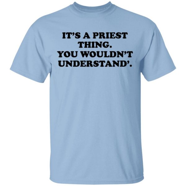 It's A Priest Thing You Wouldn't Understand Shirt, Hoodie, Tank 3