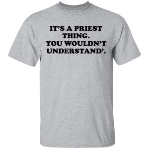 It's A Priest Thing You Wouldn't Understand Shirt, Hoodie, Tank 16