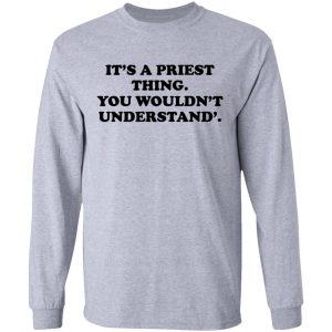 It's A Priest Thing You Wouldn't Understand Shirt, Hoodie, Tank 20