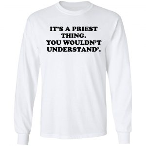 It's A Priest Thing You Wouldn't Understand Shirt, Hoodie, Tank 21