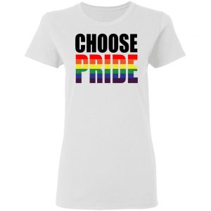 Choose Pride LGBT Pride Shirt, Hoodie, Tank 18