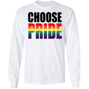 Choose Pride LGBT Pride Shirt, Hoodie, Tank 21