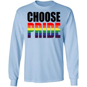 Choose Pride LGBT Pride Shirt, Hoodie, Tank 22