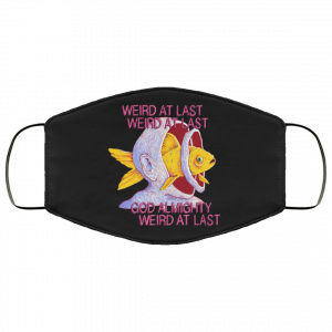 Weird At Last God Almighty Weird At Last Face Mask 29