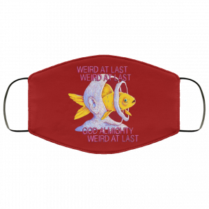 Weird At Last God Almighty Weird At Last Face Mask 31