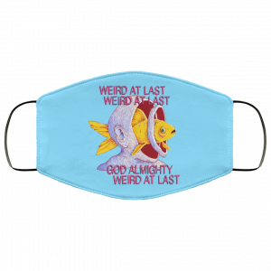 Weird At Last God Almighty Weird At Last Face Mask 33