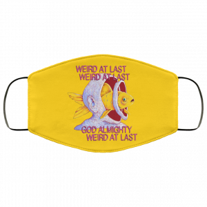 Weird At Last God Almighty Weird At Last Face Mask 35
