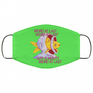 Weird At Last God Almighty Weird At Last Face Mask 37