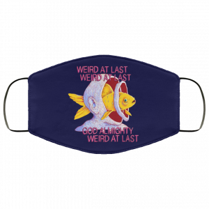 Weird At Last God Almighty Weird At Last Face Mask 39