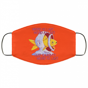 Weird At Last God Almighty Weird At Last Face Mask 41