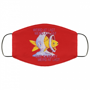 Weird At Last God Almighty Weird At Last Face Mask 44
