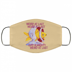 Weird At Last God Almighty Weird At Last Face Mask 47