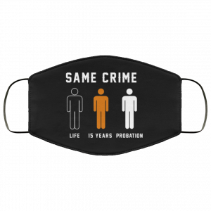 Same Crime Life Is Years Probation Face Mask 29