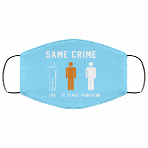Same Crime Life Is Years Probation Face Mask 33