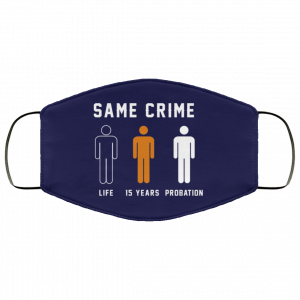 Same Crime Life Is Years Probation Face Mask 39