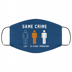 Same Crime Life Is Years Probation Face Mask 45