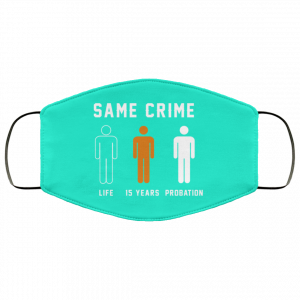 Same Crime Life Is Years Probation Face Mask 48