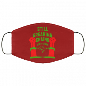 Still Breaking Chains Juneteenth Face Mask 31
