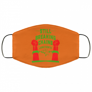Still Breaking Chains Juneteenth Face Mask 32