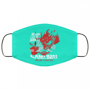 Welcome To Night City Samurai We Have A City To Burn Face Mask 34