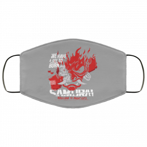 Welcome To Night City Samurai We Have A City To Burn Face Mask 41
