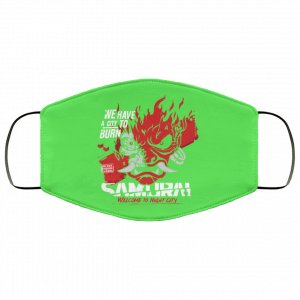 Welcome To Night City Samurai We Have A City To Burn Face Mask 42