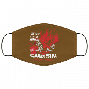 Welcome To Night City Samurai We Have A City To Burn Face Mask 47