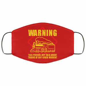 Warning This Person May Talk About Trains At Any Given Moment Face Mask 29