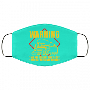 Warning This Person May Talk About Trains At Any Given Moment Face Mask 33