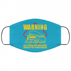 Warning This Person May Talk About Trains At Any Given Moment Face Mask 34