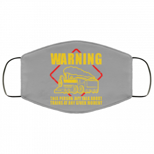 Warning This Person May Talk About Trains At Any Given Moment Face Mask 39