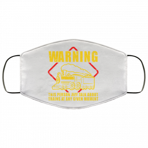 Warning This Person May Talk About Trains At Any Given Moment Face Mask 50