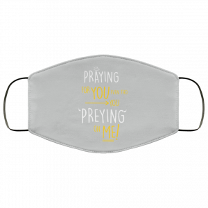 Praying For You Even Tho You Preying On Me Face Mask 43