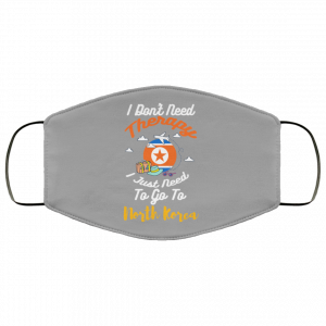 I Don't Need Therapy I Just Need To Go To North Korea Face Mask 45