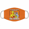 Everything I Know I Learned On The Streets Face Mask 2