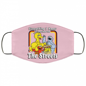 Everything I Know I Learned On The Streets Face Mask 37