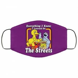 Everything I Know I Learned On The Streets Face Mask 38