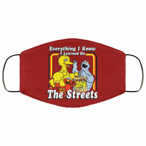 Everything I Know I Learned On The Streets Face Mask 51