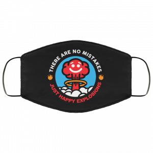 There Are No Mistakes Just Happy Explosions Face Mask 29