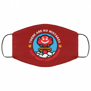 There Are No Mistakes Just Happy Explosions Face Mask 31
